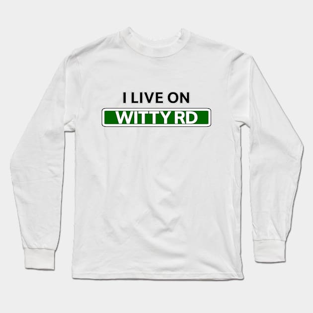 I live on Witty Road Long Sleeve T-Shirt by Mookle